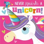 Never Squish A Unicorn – Touch And Feel Book