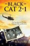 Black Cat 2-1 - The True Story Of A Vietnam Helicopter Pilot And His Crew   Paperback