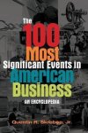 The 100 Most Significant Events In American Business: An Encyclopedia