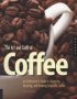 The Art And Craft Of Coffee - An Enthusiast&  39 S Guide To Selecting Roasting And Brewing Exquisite Coffee   Paperback