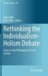 Rethinking The Individualism-holism Debate - Essays In The Philosophy Of Social Science Hardcover 2014
