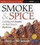 Smoke & Spice Updated And Expanded 3RD Edition - Cooking With Smoke The Real Way To Barbecue   Paperback Special Edition