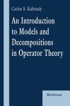 An Introduction To Models And Decompositions In Operator Theory