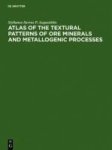 Atlas Of The Textural Patterns Of Ore Minerals And Metallogenic Processes Hardcover Reprint 2010