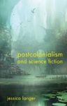 Postcolonialism And Science Fiction Hardcover