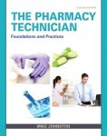 The Pharmacy Technician: Foundations And Practice 2ND Edition