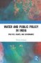 Water And Public Policy In India - Politics Rights And Governance   Hardcover