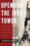 Upending The Ivory Tower - Civil Rights Black Power And The Ivy League   Paperback