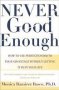 Never Good Enough: How To Use Perfectionism To Your Advantage Without Letting It Ruin Your   Paperback Ed