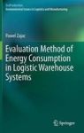Evaluation Method Of Energy Consumption In Logistic Warehouse Systems Hardcover 1ST Ed. 2015