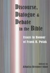 Discourse Dialogue And Debate In The Bible: Essays In Honour Of Frank H. Polak Hebrew Bible Monographs