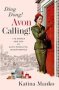 Ding Dong Avon Calling - The Women And Men Of Avon Products Incorporated   Hardcover