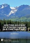 Writing As A Way Of Staying Human In A Time That Isn& 39 T Hardcover