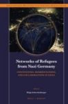 Networks Of Refugees From Nazi Germany - Continuities Reorientations And Collaborations In Exile Hardcover