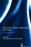 Colonialism Slavery Reparations And Trade: Remedying The 'past'?