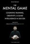 The Mental Game - Cognitive Training Creativity And Game Intelligence In Soccer   Paperback