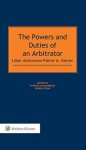 The Powers And Duties Of An Arbitrator: Liber Amicorum Pierre A. Karrer