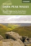 Dark Peak Walks - 40 Walks Exploring The Peak District Gritstone And Moorland Landscapes Paperback