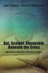 Bat Scalpel Sheepskin Beneath The Cross - Narratives On The Life Of Gail Eason Hopkins Hardcover