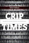 Crip Times - Disability Globalization And Resistance Hardcover