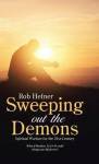 Sweeping Out The Demons - Spiritual Warfare For The 21st Century Hardcover
