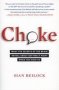 Choke - What The Secrets Of The Brain Reveal About Getting It Right When You Have To   Paperback