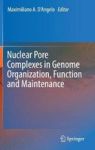 Nuclear Pore Complexes In Genome Organization Function And Maintenance Hardcover 1ST Ed. 2018