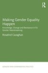Making Gender Equality Happen - Knowledge Change And Resistance In Eu Gender Mainstreaming Hardcover