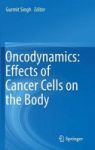 Oncodynamics: Effects Of Cancer Cells On The Body Hardcover 1ST Ed. 2016