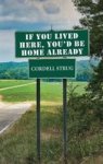 If You Lived Here You& 39 D Be Home Already Hardcover