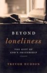 Beyond Loneliness - The Gift Of God& 39 S Friendship Paperback