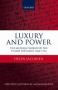 Luxury And Power - The Material World Of The Stuart Diplomat 1660-1714   Hardcover