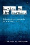 Living On The Margins - Undocumented Migrants In A Global City Paperback