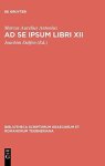 Ad Se Ipsum Libri Xii Bibliotheca Scriptorum Graecorum Et Romanorum Teubneriana