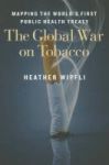 The Global War On Tobacco - Mapping The World' S First Public Health Treaty Paperback