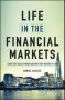 Life In The Financial Markets - How They Really Work And Why They Matter To You   Hardcover