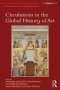 Circulations In The Global History Of Art   Hardcover New Ed