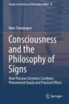 Consciousness And The Philosophy Of Signs - How Peircean Semiotics Combines Phenomenal Qualia And Practical Effects Hardcover 1S