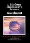 The Modern Philosophy & Science Of Investment - The Axiomatic Unification Of Life & Business Hardcover