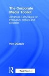 The Corporate Media Toolkit - Advanced Techniques For Producers Writers And Directors Hardcover