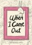 When I Came Out   Paperback