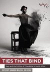 Ties That Bind - Race And The Politics Of Friendship In South Africa Paperback