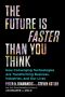 The Future Is Faster Than You Think - How Converging Technologies Are Transforming Business Industries And Our Lives   Paperback Export