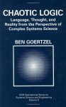 Chaotic Logic: Language Thought And Reality From The Perspective Of Complex Systems Science Ifsr International Series In Syste