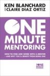 One Minute Mentoring - How To Find And Work With A Mentor - And Why You& 39 Ll Benefit From Being One Paperback