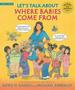 Let's Talk About Where Babies Come From: A Book About Eggs Sperm Birth Babies And Families