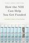 How The Nih Can Help You Get Funded - An Insider&  39 S Guide To Grant Strategy   Paperback New