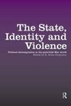 The State Identity And Violence - Political Disintegration In The Post-cold War World Paperback