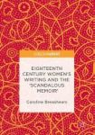 Eighteenth-century Women& 39 S Writing And The Scandalous Memoir 2016 Hardcover 1st Ed. 2017