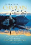 Essential Chaplain Skill Sets: Discovering Effective Ways To Provide Excellent Spiritual Care